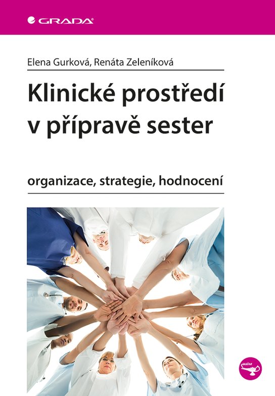 Klinické prostředí v přípravě sester -  Elena Gurková