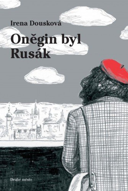 Oněgin byl Rusák - Irena Dousková