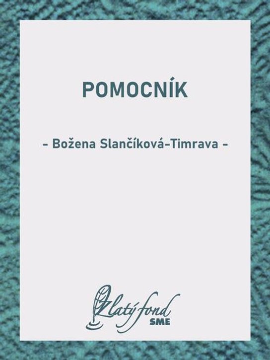 Pomocník -  Božena Slančíková-Timrava