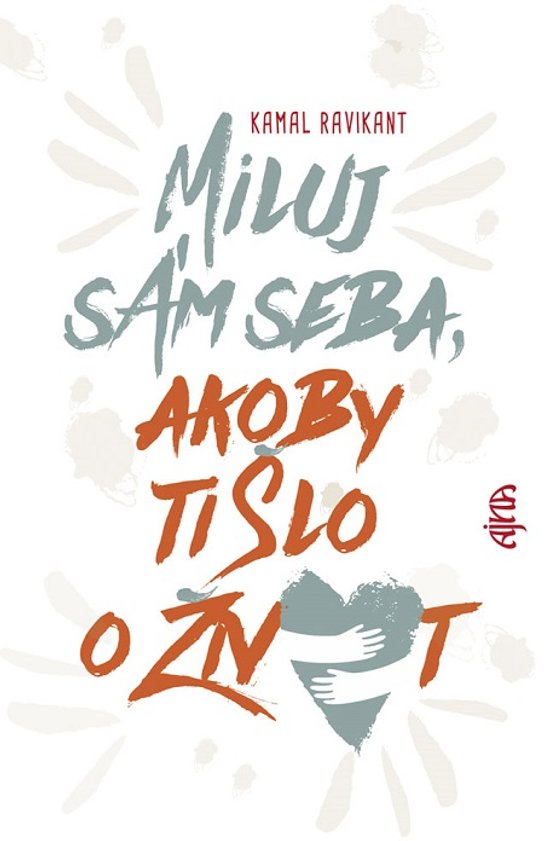 Miluj sám seba, akoby ti šlo o život -  Kamal Ravikant
