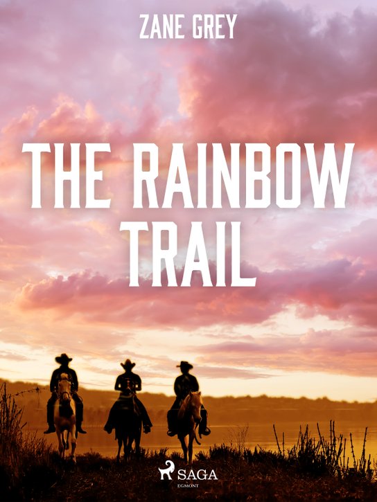 The Rainbow Trail -  Zane Grey
