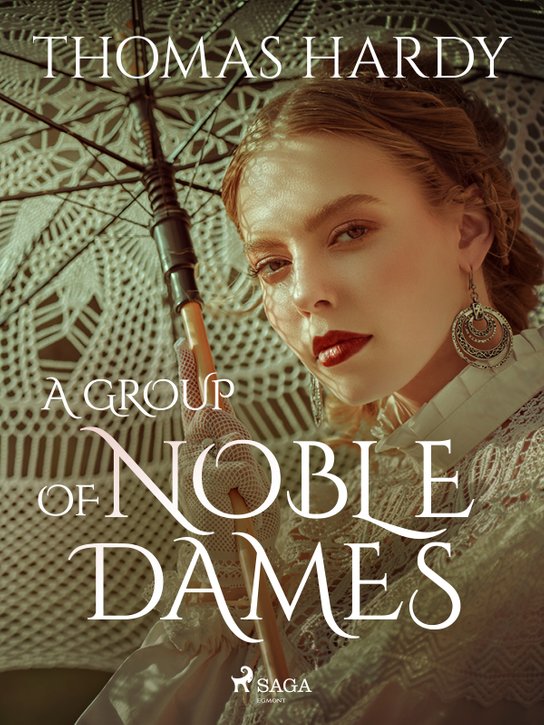 A Group of Noble Dames -  Thomas  Hardy