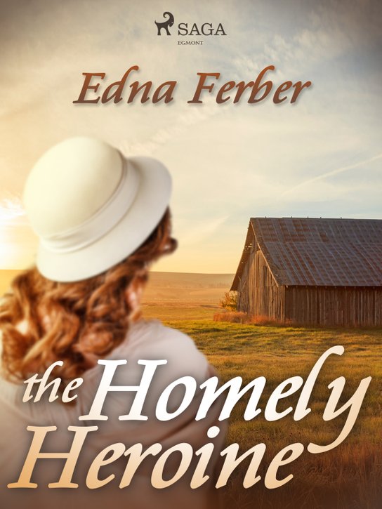 The Homely Heroine -  Edna Ferber