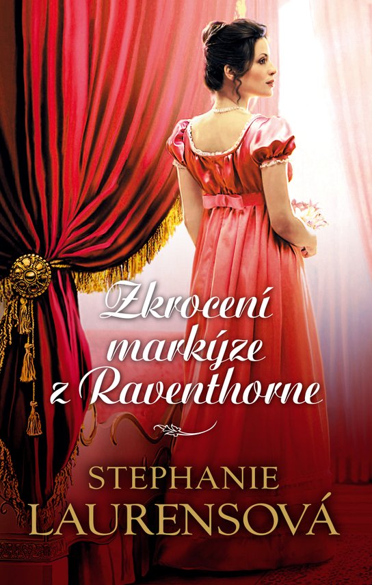 Zkrocení markýze z Raventhorne -  Stephanie Laurensová