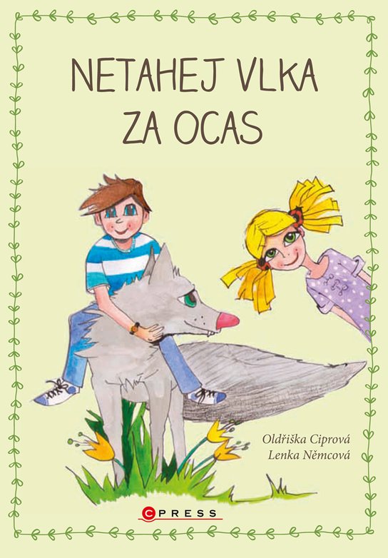 Netahej vlka za ocas -  Oldřiška Ciprová
