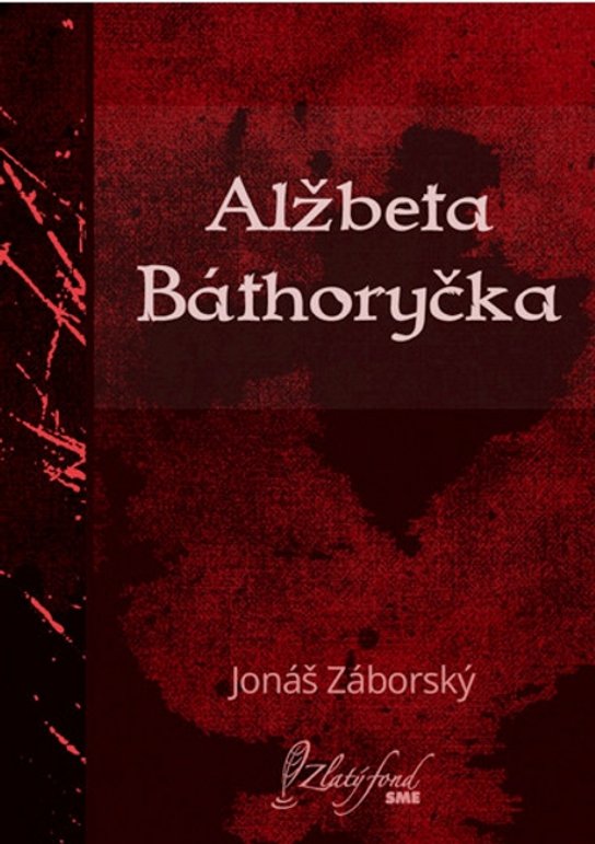 Alžbeta Báthoryčka -  Jonáš Záborský