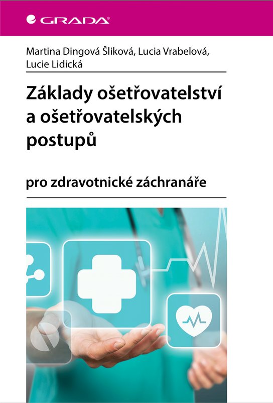 Základy ošetřovatelství a ošetřovatelských postupů -  Lucie Lidická