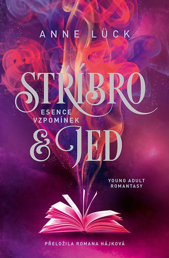 Stříbro & jed: Esence vzpomínek -  Anne Lück