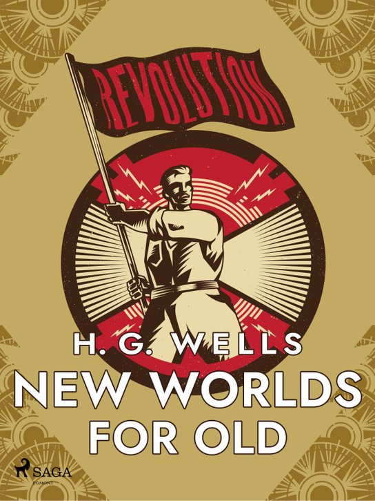 New Worlds for Old -  H. G. Wells