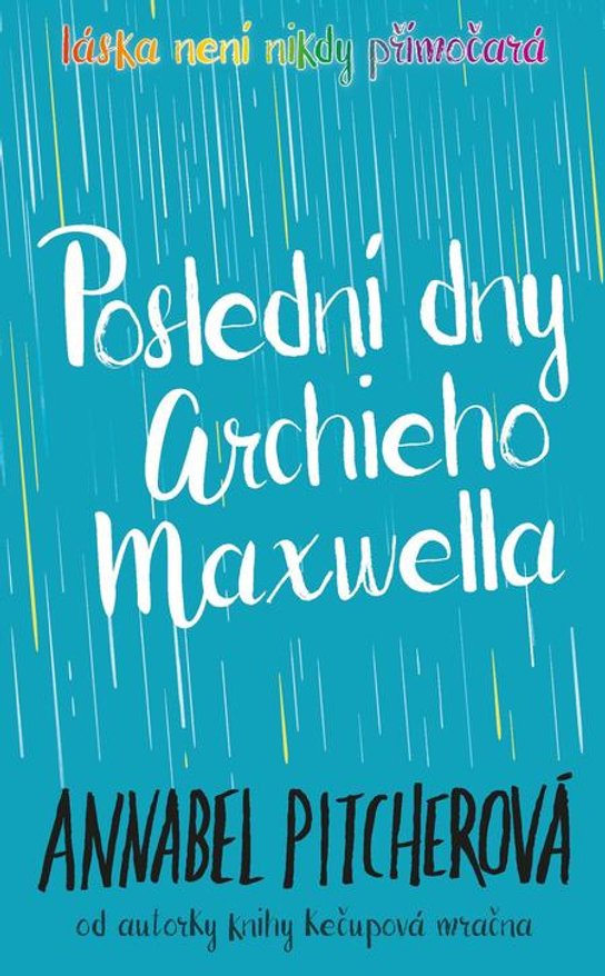 Poslední dny Archieho Maxwella - Annabel Pitcherová
