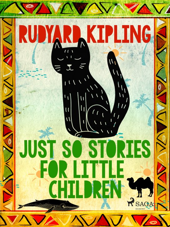 Just So Stories for Little Children -  Rudyard Kipling