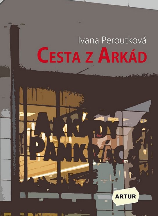 Cesta z Arkád - Ivana Peroutková - Kniha