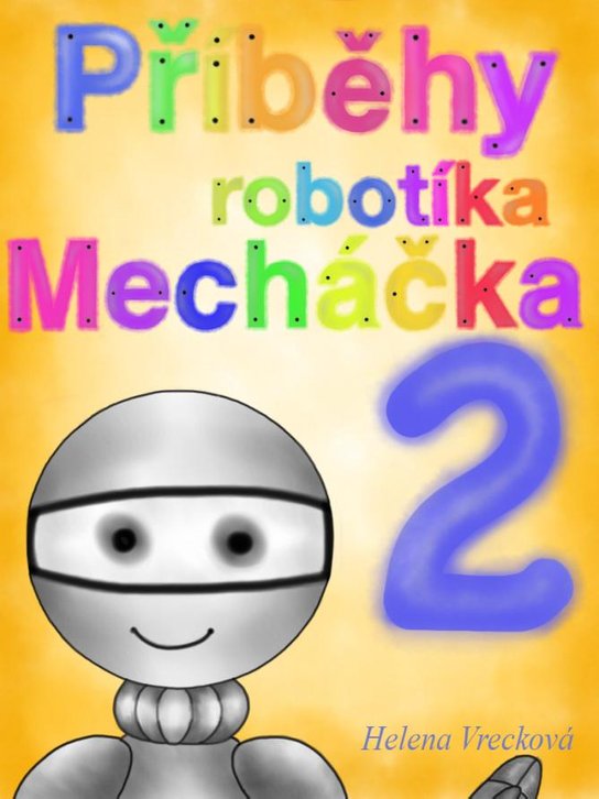 Příběhy robotíka Mecháčka 2 -  Helena Vrecková
