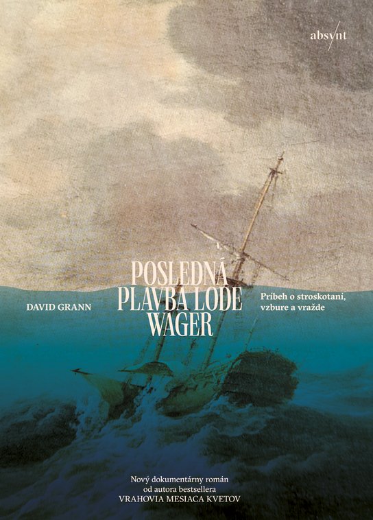 Posledná plavba lode Wager -  David Grann