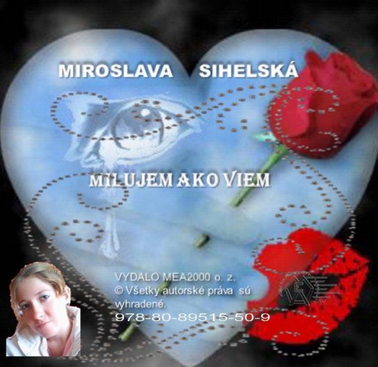 Milujem ako viem -  Miroslava Sihelská