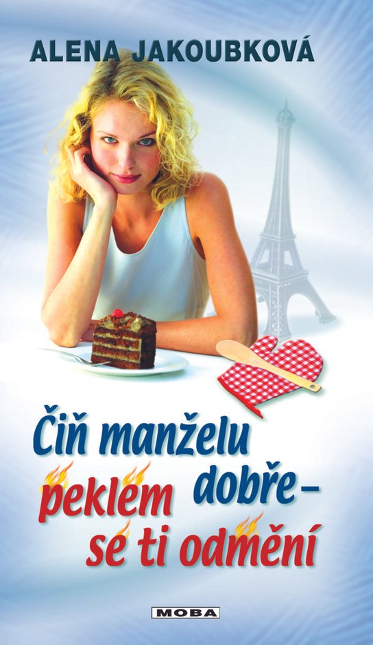 Čiň manželu dobře - peklem se ti odmění - Alena Jakoubková