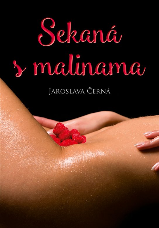 Sekaná s malinama -  Jaroslava Černá