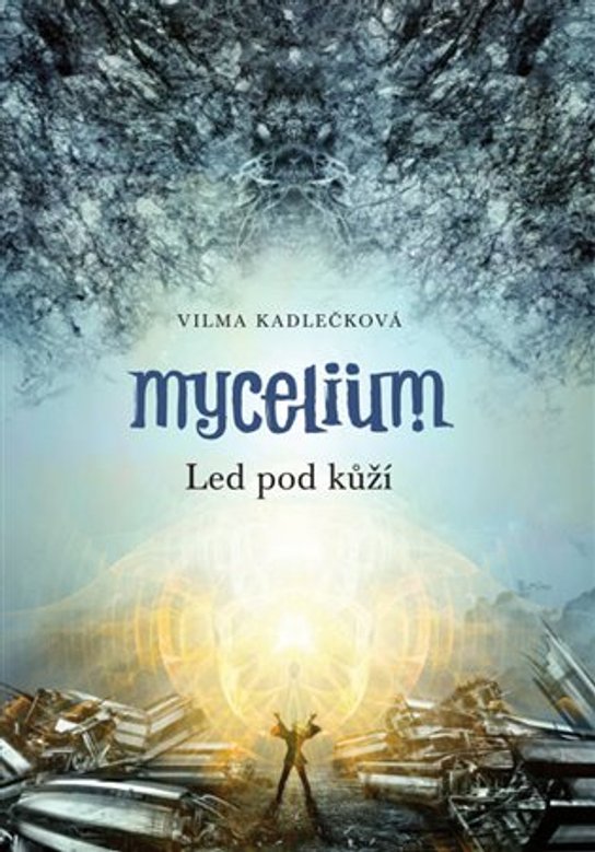 Mycelium II: Led pod kůží - Vilma Kadlečková