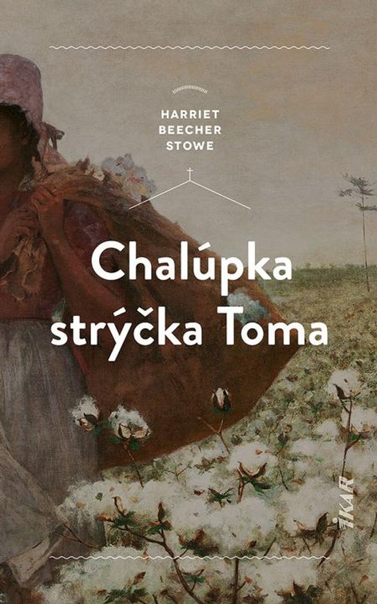 Chalúpka strýčka Toma -  Harriet Beecher Stowe