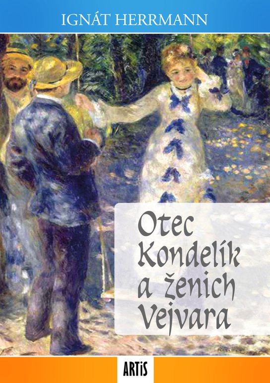 Otec Kondelík a ženich Vejvara - Ignát Herrmann