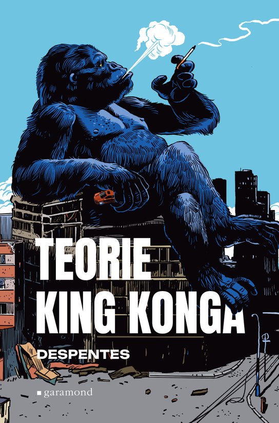 Teorie King Konga -  Virginie Despentes