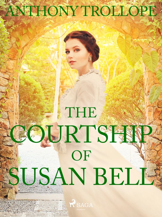 The Courtship of Susan Bell -  Anthony Trollope