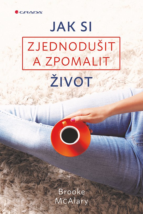 Jak si zjednodušit a zpomalit život -  Brooke McAlary