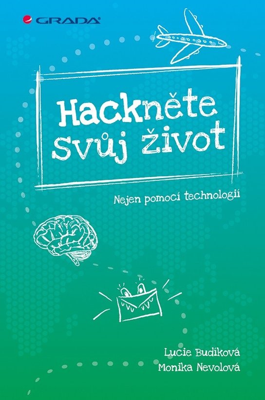 Hackněte svůj život -  Monika Nevolová