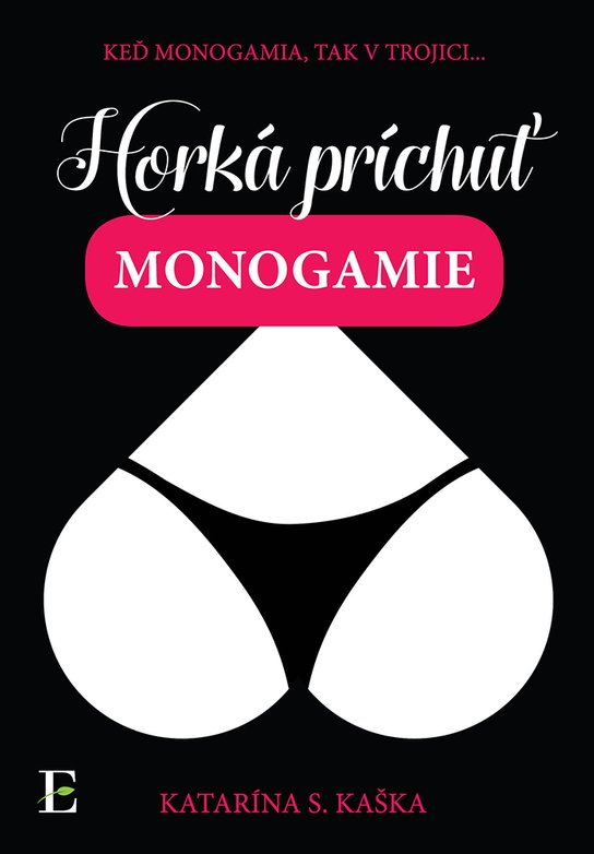 Horká príchuť monogamie -  Katarína S. Kaška