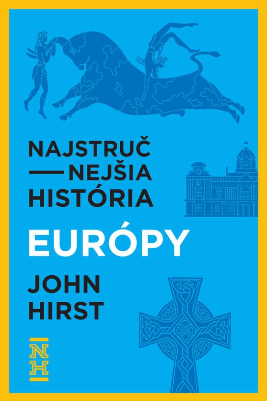 Najstručnejšia história Európy -  John Hirst