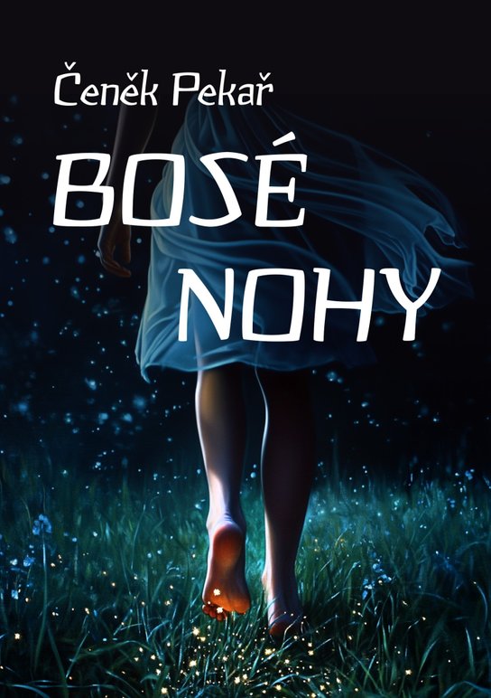 Bosé nohy - Čeněk Pekař