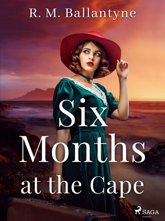 Six Months at the Cape -  R. M. Ballantyne