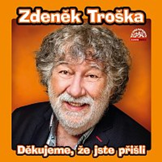 Děkujeme, že jste přišli -  Zdeněk Troška