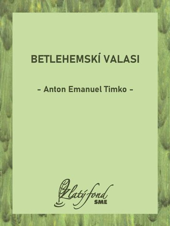 Betlehemskí valasi -  Anton Emanuel Timko