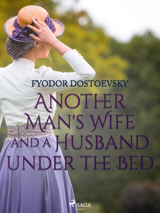 Another Man's Wife and a Husband Under the Bed -  Fyodor Dostoevsky