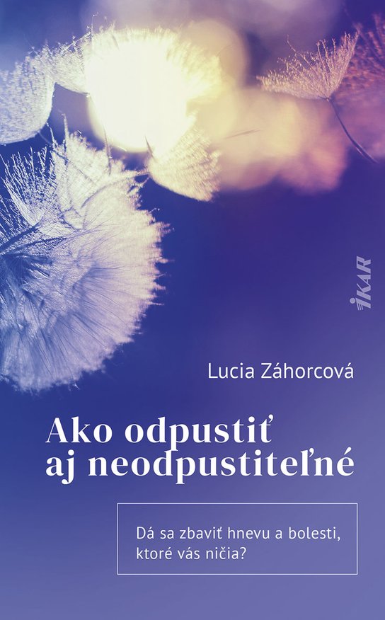 Ako odpustiť aj neodpustiteľné -  Lucia Záhorcová