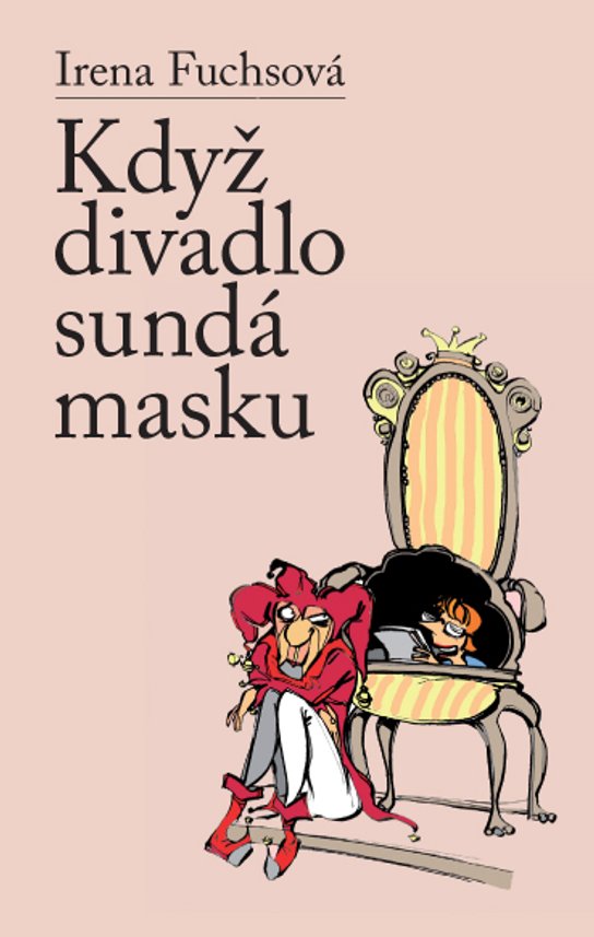 Když divadlo sundá masku -  Irena Fuchsová