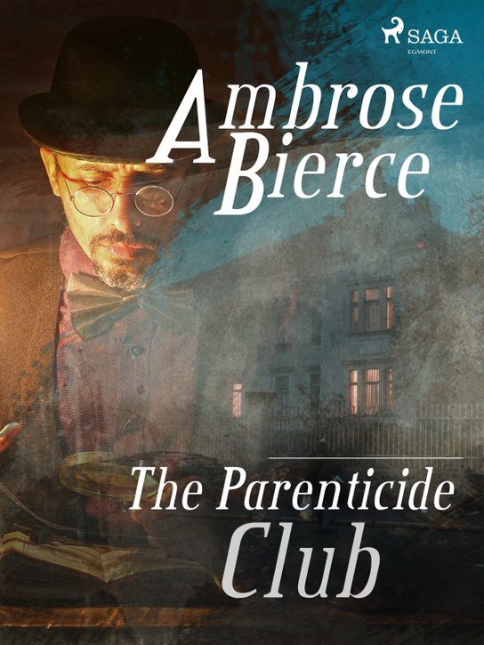 The Parenticide Club -  Ambrose Bierce