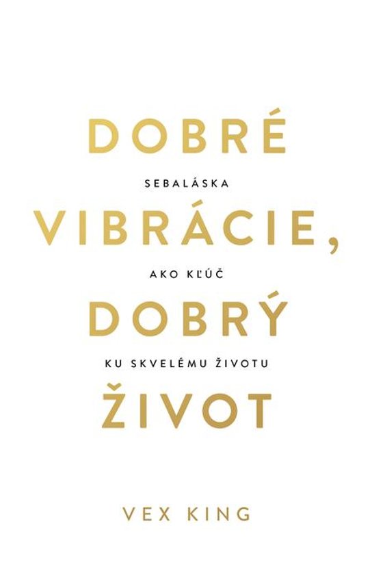 Dobré vibrácie, dobrý život -  Vex King