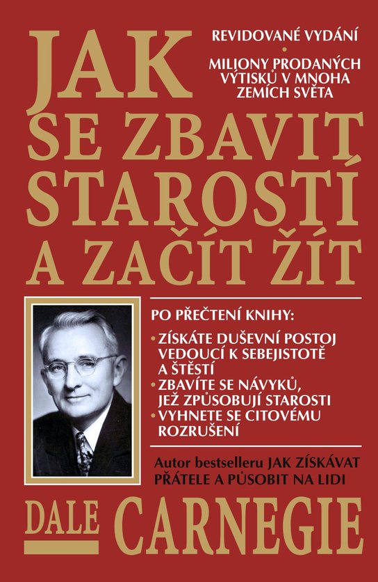 Jak se zbavit starostí a začít žít - Dale Carnegie