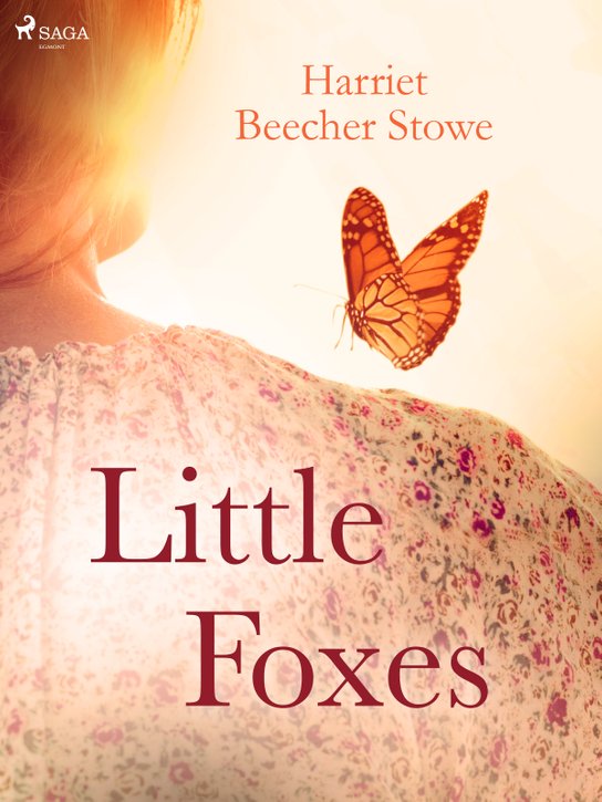 Little Foxes -  Harriet Beecher Stowe