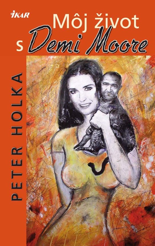 Môj život s Demi Moore -  Peter Holka