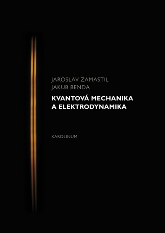 Kvantová mechanika a elektrodynamika -  Jakub Benda