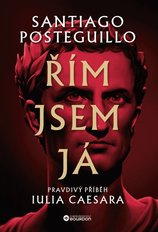Řím jsem já - Santiago Posteguillo