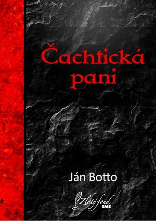 Čachtická pani -  Ján Botto