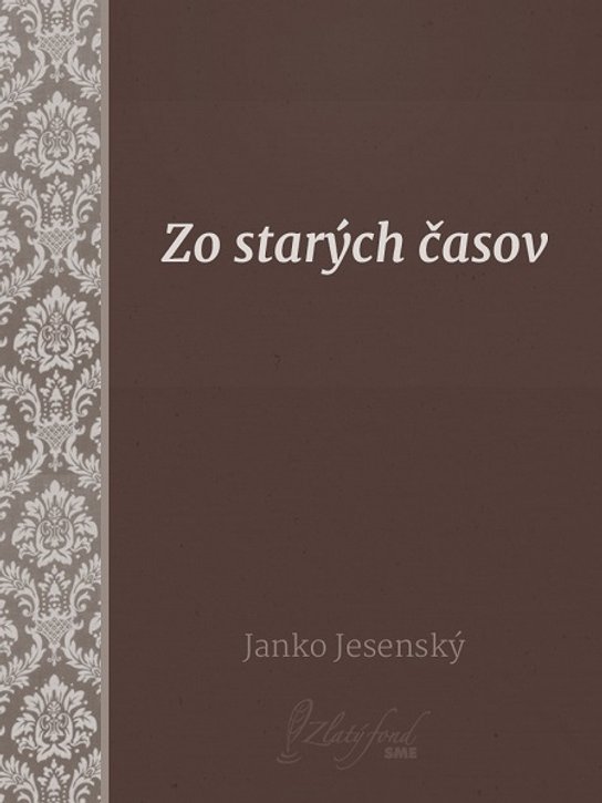 Zo starých časov -  Janko Jesenský
