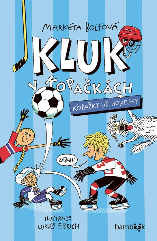 Kluk v kopačkách – Kopačky vs. hokejky -  Markéta Bolfová