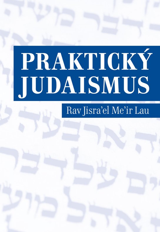Praktický judaismus - Rav Jisrael Meir Lau