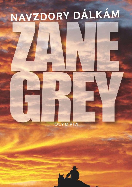 Navzdory dálkám -  Zane Grey