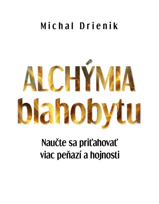Alchýmia blahobytu -  Michal Drienik